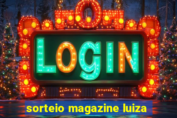 sorteio magazine luiza